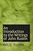 An Introduction to the Writings of John Ruskin