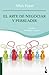 El arte de Negociar y Persuadir