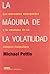 LA MAQUINA DE LA VOLATILIDAD: MERCADOS EMERGENTES Y LA AMENAZA DE L COLAPSO FINANCIERO ND/DSC