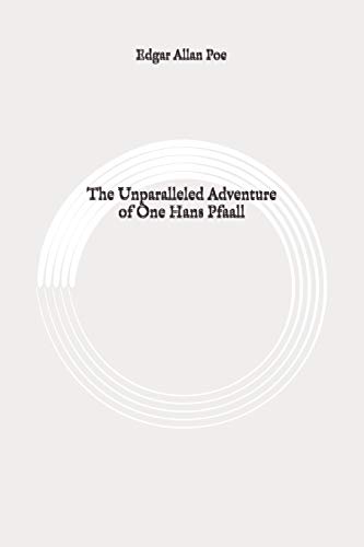 The Unparalleled Adventure of One Hans Pfaall: Original