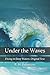 Under the Waves: Diving in Deep Waters: Original Text