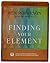 Finding Your Element: How to Discover Your Talents and Passions and Transform Your Life