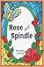 Rose and Spindle