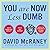 You Are Now Less Dumb: How to Conquer Mob Mentality, How to Buy Happiness, and All the Other Ways to Outsmart Yourself