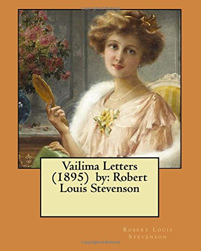 Vailima Letters (1895) by: Robert Louis Stevenson