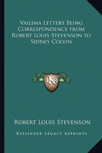 Vailima Letters Being Correspondence from Robert Louis Stevenson to Sidney Colvin