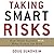 Taking Smart Risks Lib/E: How Sharp Leaders Win When Stakes Are High