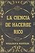 La ciencia de hacerse rico (Spanish Edition)