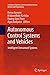 Autonomous Control Systems and Vehicles: Intelligent Unmanned Systems (Intelligent Systems, Control and Automation: Science and Engineering, 65)