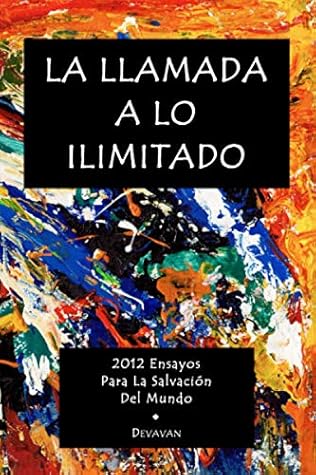 La Llamada A Lo Ilimitado: Para La Salvación Del Mundo (Spanish Edition) (Hombre Divino - 3 Dias para el Despertar)