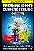 Freaking Idiots Guide To Selling On eBay: How anyone can make $100 or more everyday selling on eBay (eBay Selling Made Easy)