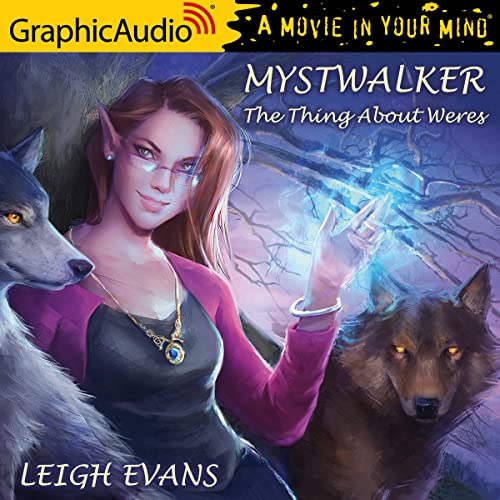 The Thing about Weres [Dramatized Adaptation] (Mystwalker #2)