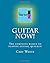 Guitar Now!: The complete basics to playing guitar, quickly!