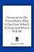 Democracy In The United States: What It Has Done, What It Is Doing And What It Will Do