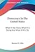 Democracy In The United States: What It Has Done, What It Is Doing And What It Will Do