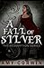 A Fall of Silver