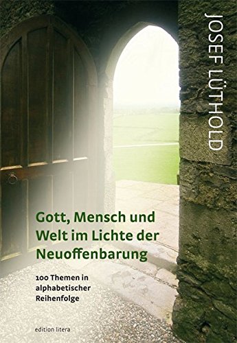 Gott, Mensch und Welt im Lichte der Neuoffenbarung: 100 Themen in alphabetischer Reihenfolge (Paperback)