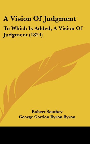 A Vision of Judgment: To Which Is Added, a Vision of Judgment