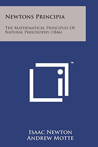 Newtons Principia: The Mathematical Principles of Natural Philosophy