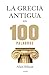 La Grecia antigua en 100 palabras