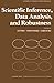 Scientific Inference, Data Analysis, and Robustness: Proceedings of a Conference Conducted by the Mathematics Research Center, the University of Wisconsin-Madison, November 4-6, 1981
