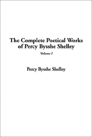 The Complete Poetical Works of Percy Bysshe Shelley