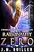 Rationality Zero (The Dossiers of Asset 108) (Volume 1)