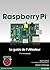 RASPBERRY PI LE GUIDE DE L'UTILISATEUR