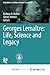 Georges Lemaître: Life, Science and Legacy