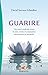 Guarire. Una nuova strada per curare lo stress, l'ansia e la depressione senza farmaci né psicanalisi