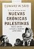 Nuevas cronicas palestinas / New Palestinian Chronicles by Edward W. Said Nuevas cronicas palestinas / New Palestinian Chronicles by Edward W. Said