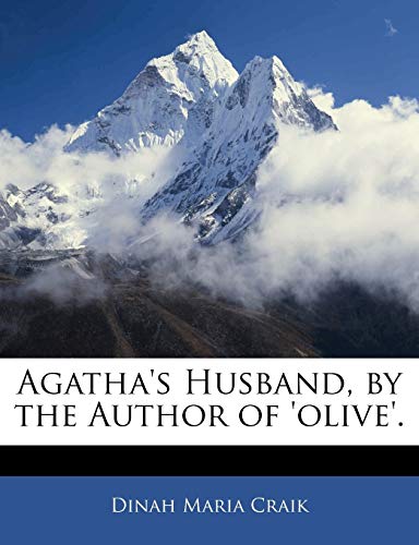 Agatha's Husband, by the Author of 'olive'.