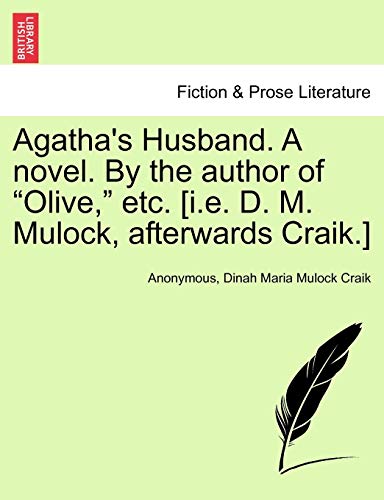 Agatha's Husband. A novel. By the author of "Olive," etc. [i.e. D. M. Mulock, afterwards Craik.]