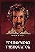 Following the Equator (Mark Twain's Collector's Edition)