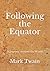 Following the Equator: A Journey Around the World (Aberdeen Classics Collection)