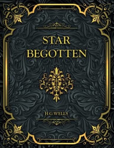 Star begotten: H. G. Wells