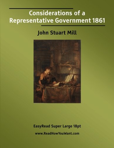 Considerations of a Representative Government 1861: [EasyRead Super Large 18pt Edition]