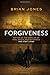 Forgiveness: Get Rid Of The Gorillas Of Pain, Anger, And Bitterness And Start Living