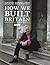 How We Built Britain Signed Edition
