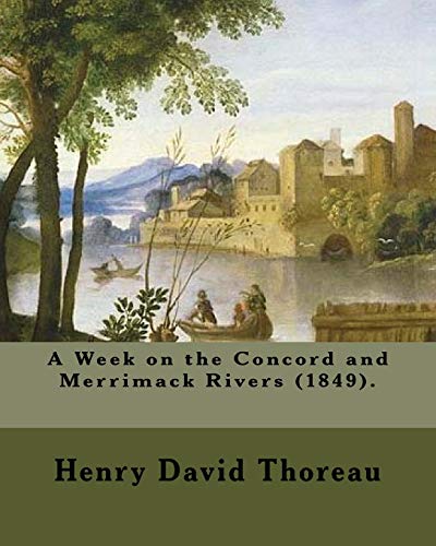 A Week on the Concord and Merrimack Rivers (1849). By: Henry David Thoreau: A Week on the Concord and Merrimack Rivers (1849) is a book by Henry David Thoreau (1817–1862).