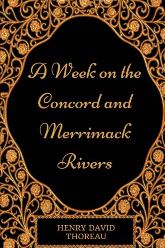 A Week on the Concord and Merrimack Rivers: By Henry David Thoreau - Illustrated