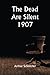 The Dead Are Silent 1907