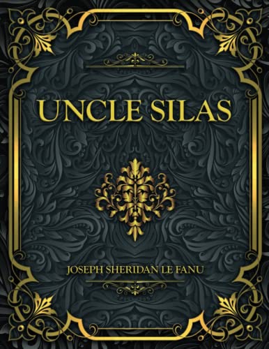 Uncle Silas: Joseph Sheridan Le Fanu