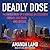 Deadly Dose Lib/E: The Untold Story of a Homicide Investigator's Crusade for Truth and Justice