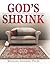 God's Shrink: 10 Sessions and Life's Lessons from an Unexpected Patient