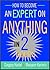 How to Become an Expert on Anything in Two Hours