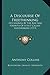 A Discourse Of Freethinking: Occasioned By The Rise And Growth Of A Sect Called Freethinkers (1713)