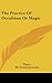 The Practice of Occultism or Magic