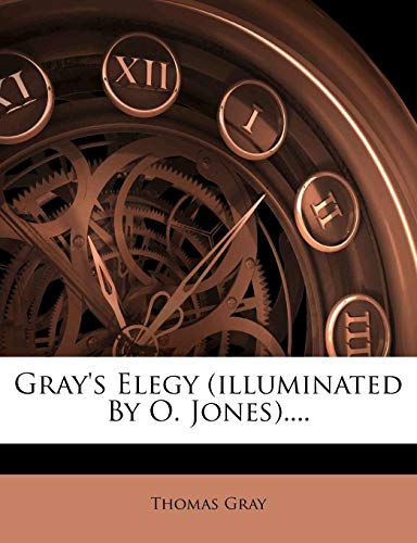 Gray's Elegy (illuminated By O. Jones)....