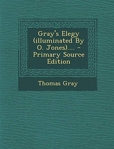 Gray's Elegy (illuminated By O. Jones)....